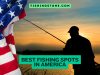 Best Fishing Spots in America To Catch Some Fish and Have Fun