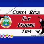 Costa Rica Fly Fishing Tips