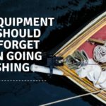 Boat Equipment You Should Not Forget When Going Fishing