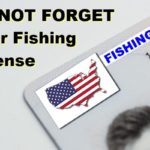 DO NOT FORGET Your Fishing License