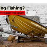 Going Fishing Do NOT Forget The Boat 2