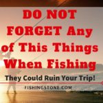 Going Fishing Trip – Do Not Forget Any Of This Things Today