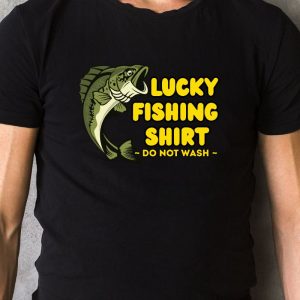 Lucky Fishing Shirt Do Not Wash by Fishing Stone