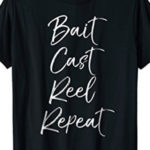 Bait Cast Reel Repeat Fishing T-shirt 1