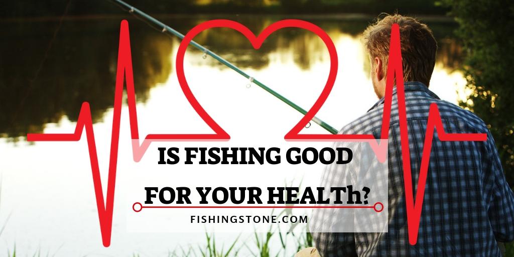 Is Fishing Good For Your Health - Fishing Health Benefits