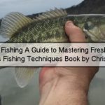 Bass Fishing A Guide to Mastering Freshwater Bass Fishing Techniques Book by Chris Lutz – Top 10 Fishing Books To Read This Winter
