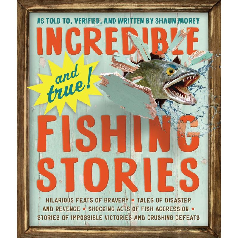 Incredible and True Fishing Stories Book by Shaun Morey