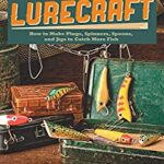 Lurecraft How to Make Plugs Spinners Spoons and Jigs to Catch More Fish