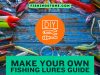 Make Your Own Fishing Lures From Home DIY