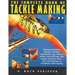 The Complete Book of Tackle Making Paperback by C. Boyd Pfeiffer book on making and caring for fishing tackle