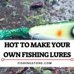 DIY How to make your own Fishing Lures Today