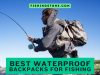 Best Waterproof Backpacks for Fishing Outdoor Adventures Best Waterproof Backpacks for Fishing Outdoor Adventures