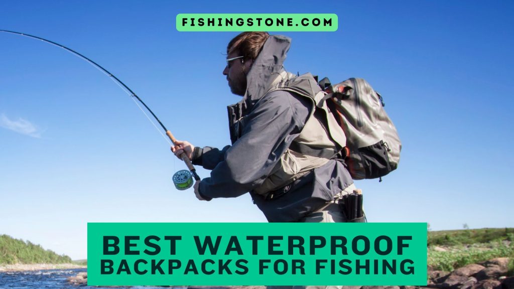 Best Waterproof Backpacks for Fishing Outdoor Adventures