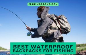 Best Waterproof Backpacks for Fishing Outdoor Adventures