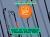 How To Fix Broken Fishing Pole Tip Guide to Repairing Your Rod