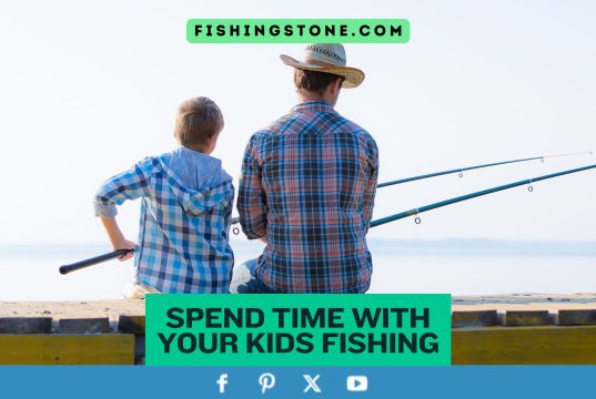 Spend Time With Your Kids Fishing Guide to Create Memories Spend Time With Your Kids Fishing Guide to Create Memories
