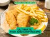 Ultimate Fish and Chip Recipe Perfect Crispy Chips Every Time