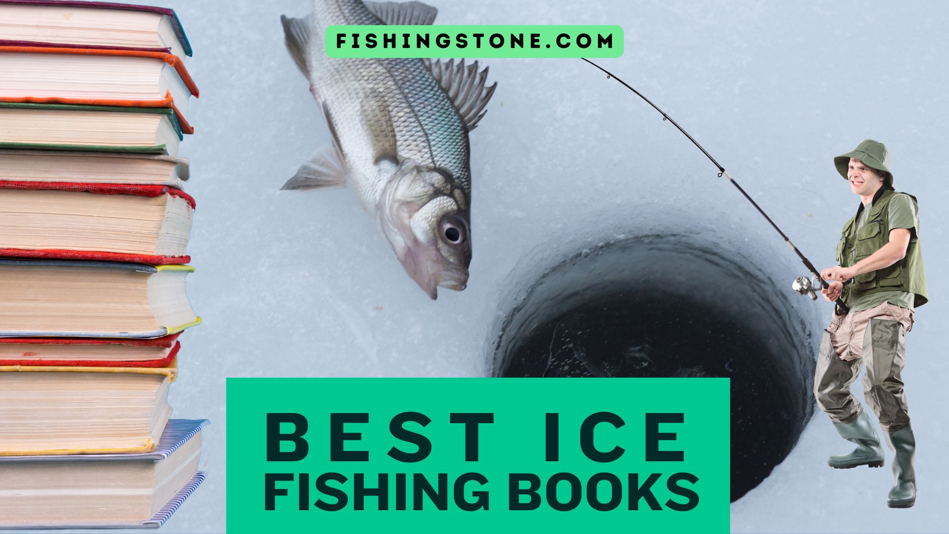 Best Ice Fishing Books Secrets from the Pros Fishing Stone