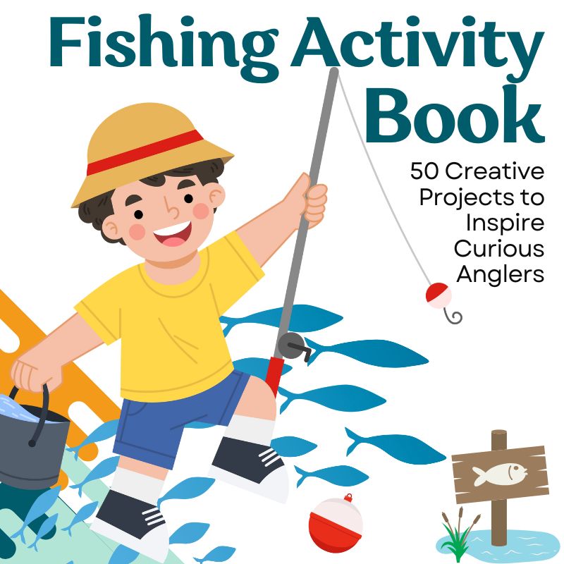Fishing Activity Book Creative Projects to Inspire Curious Anglers