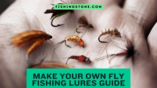 Make Your Own Fly Fishing Lures Guide Make Your Own Fly Fishing Lures Guide